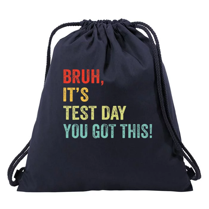 Bruh It’S Test Day You Got This Testing Day Teacher Drawstring Bag