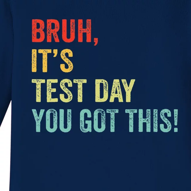 Bruh It’S Test Day You Got This Testing Day Teacher Baby Long Sleeve Bodysuit