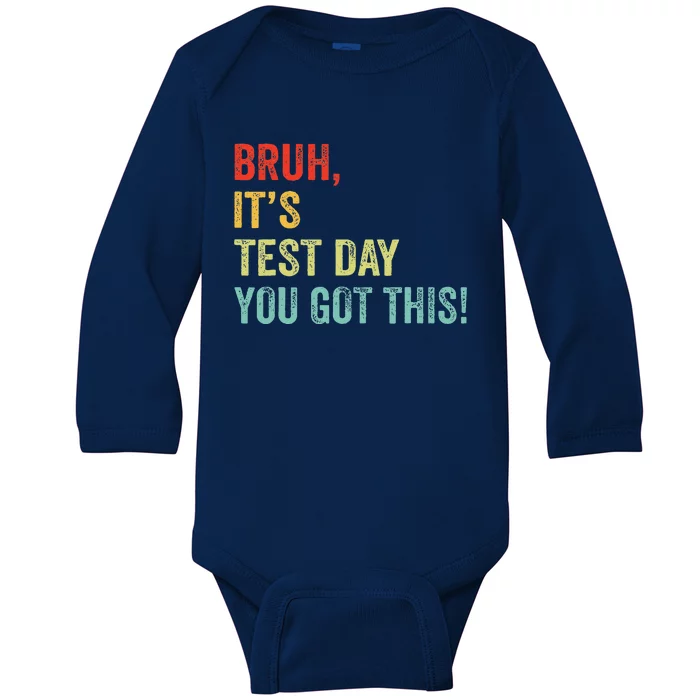 Bruh It’S Test Day You Got This Testing Day Teacher Baby Long Sleeve Bodysuit