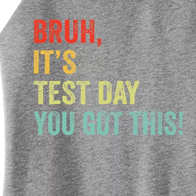 Bruh It’S Test Day You Got This Testing Day Teacher Women’s Perfect Tri Rocker Tank