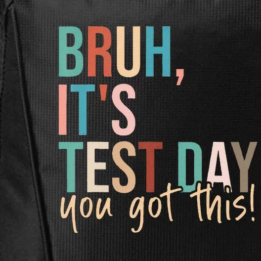 Bruh Its Test Day You Got This Testing Day Teacher City Backpack