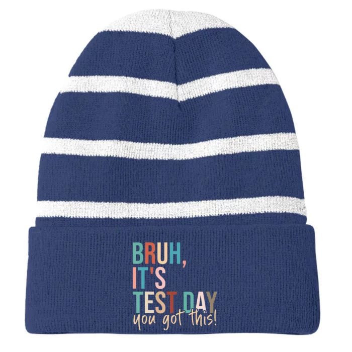 Bruh Its Test Day You Got This Testing Day Teacher Striped Beanie with Solid Band