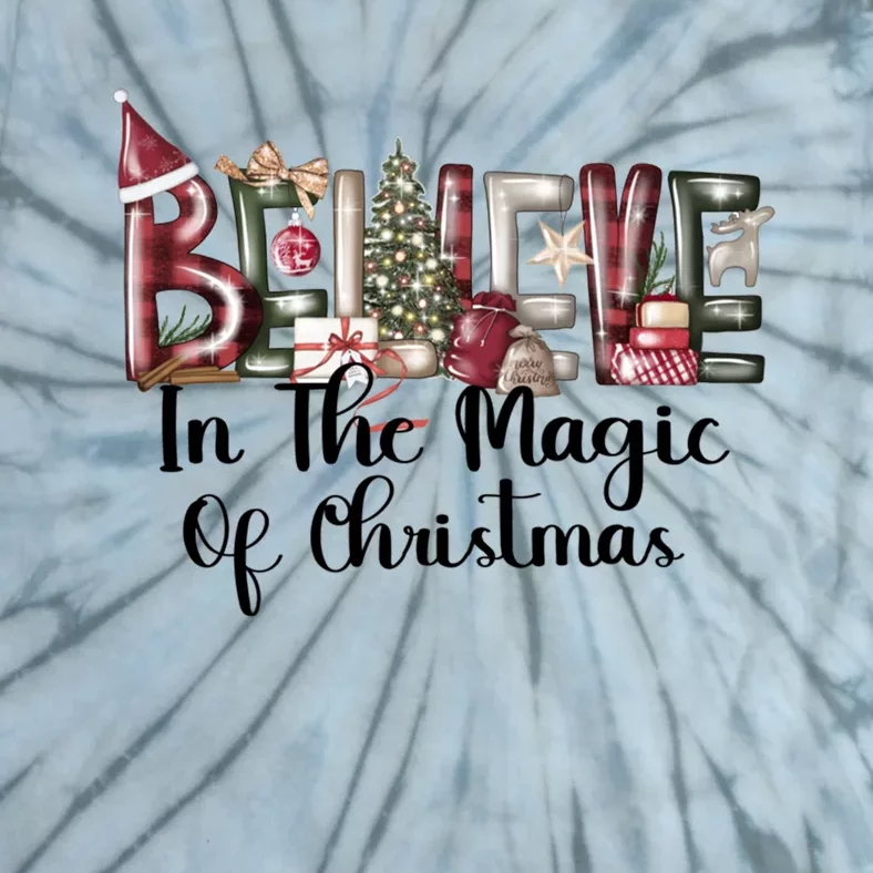 Believe In The Magic Of Christmas Merry Christmas Gift Tie-Dye T-Shirt