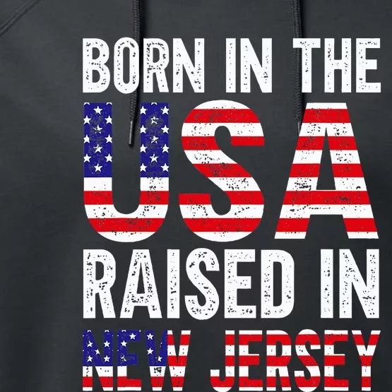 Born In The Usa Raised In New Jersey Performance Fleece Hoodie