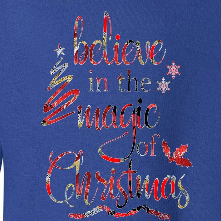 Believe In The Magic Of Christmas Gift Toddler Sweatshirt