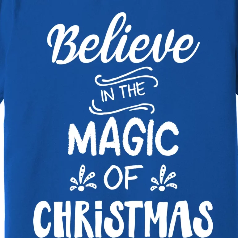 Believe In The Magic Of Christmas Gift Premium T-Shirt