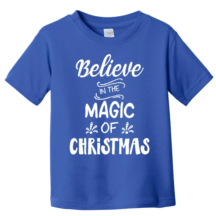 Believe In The Magic Of Christmas Gift Toddler T-Shirt