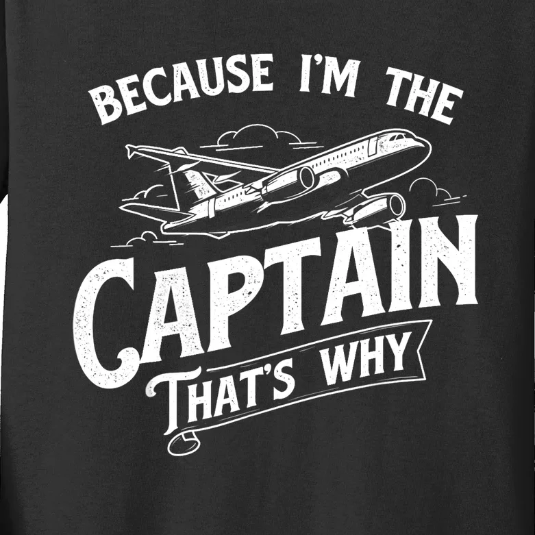 Because I'm The Captain That's Why Aircraft Airline Pilot Kids Long Sleeve Shirt