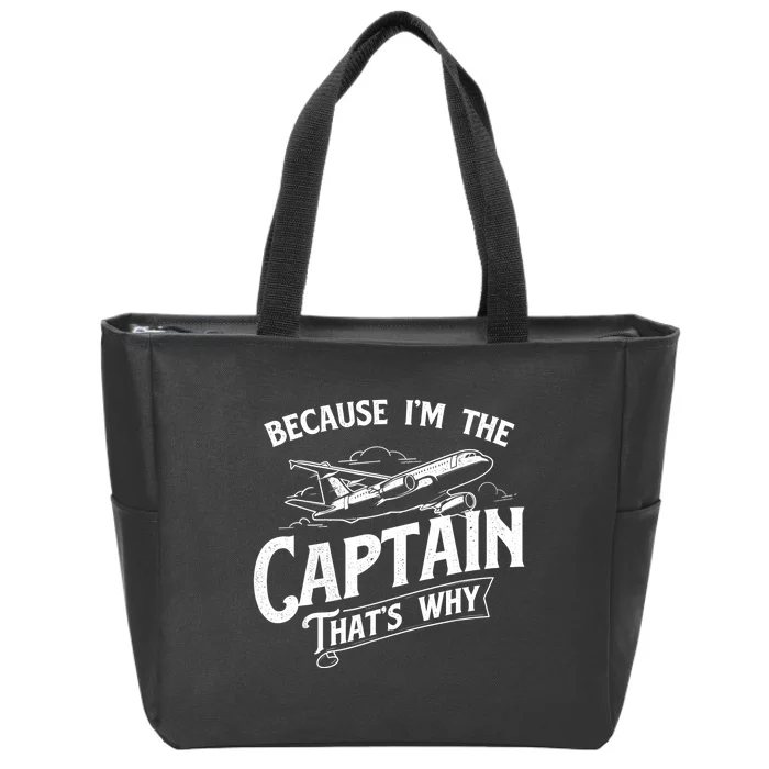 Because I'm The Captain That's Why Aircraft Airline Pilot Zip Tote Bag