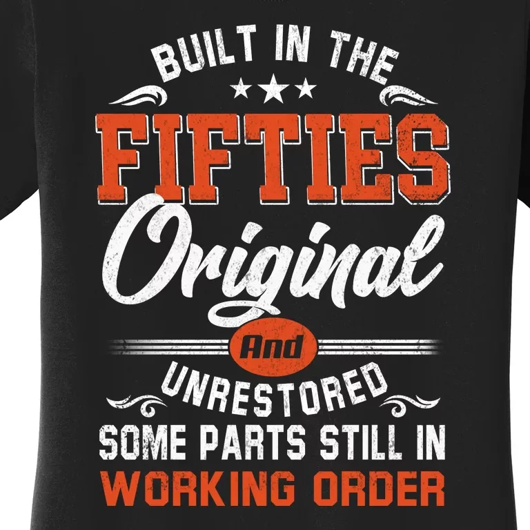 Built In The Fifties Original And Unrestored 50th Birthday Gift Women's T-Shirt