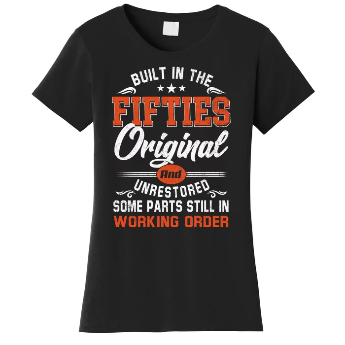 Built In The Fifties Original And Unrestored 50th Birthday Gift Women's T-Shirt