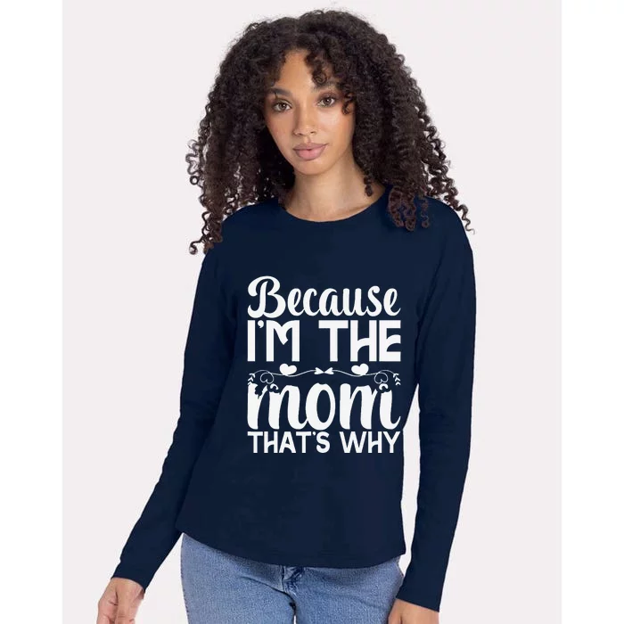 Because IM The Mom ThatS Why Funny Mothers Day Gifts Women Womens Cotton Relaxed Long Sleeve T-Shirt