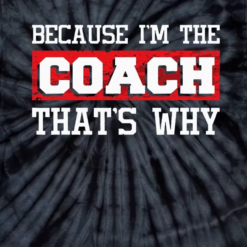 Because I'm The Coach That's Why Kickboxing Boxing Boxer Tie-Dye T-Shirt