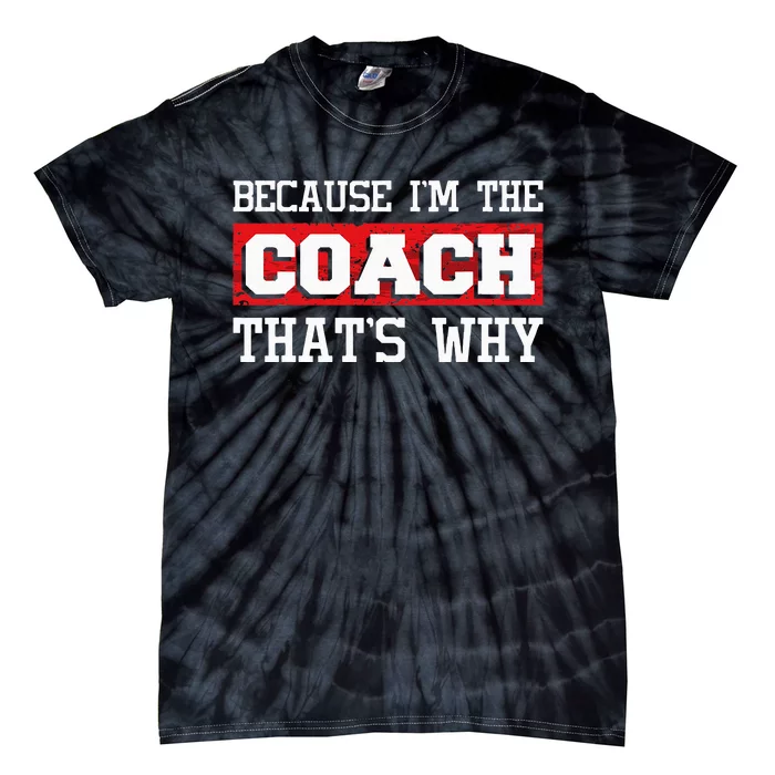 Because I'm The Coach That's Why Kickboxing Boxing Boxer Tie-Dye T-Shirt