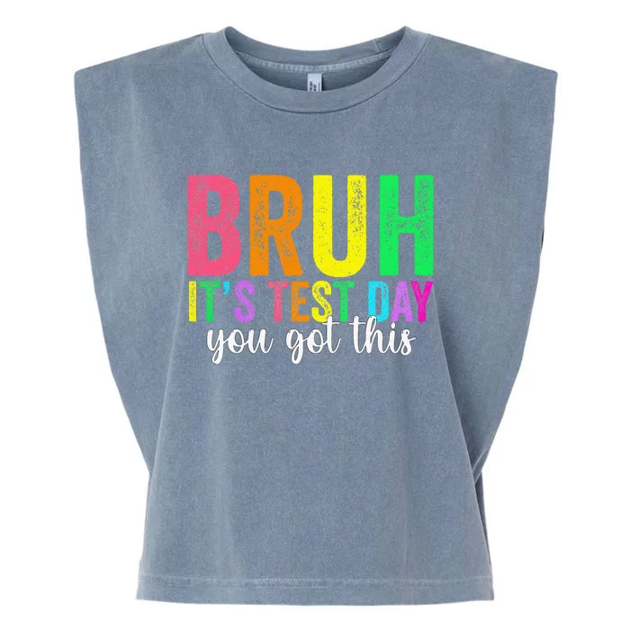 Bruh It’S Test Day You Got This Funny Testing Day Teacher Garment-Dyed Women's Muscle Tee