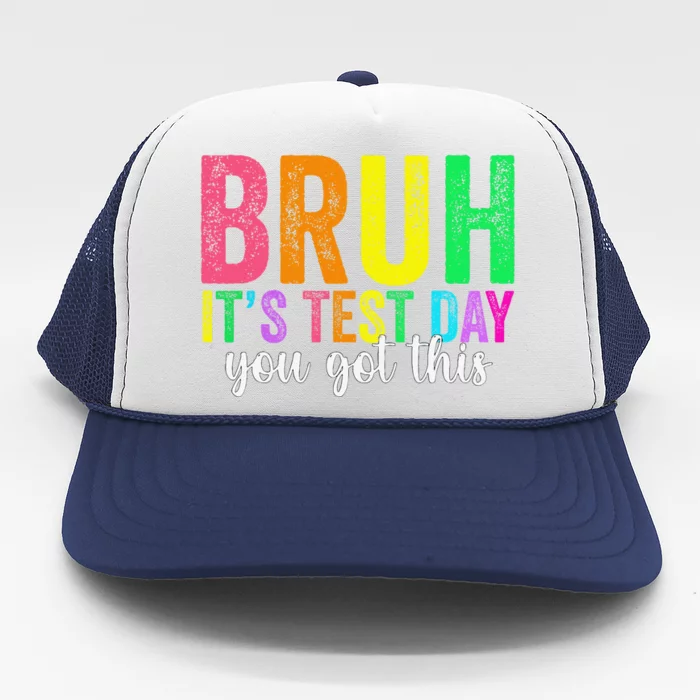 Bruh It’S Test Day You Got This Funny Testing Day Teacher Trucker Hat