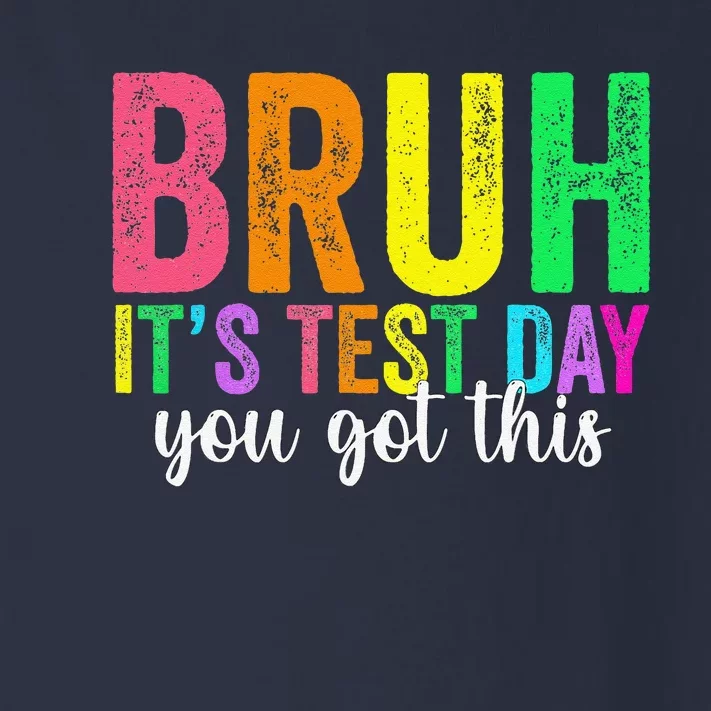 Bruh It’S Test Day You Got This Funny Testing Day Teacher Toddler Long Sleeve Shirt