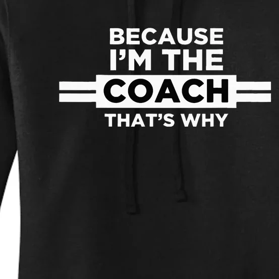 Because I'm the Coach That's Why Coach Gift Women's Pullover Hoodie