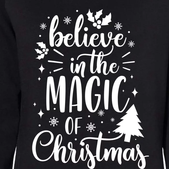 Believe In The Magic Of Christmas Xmas Holiday Gift Ideas Funny Gift Womens California Wash Sweatshirt