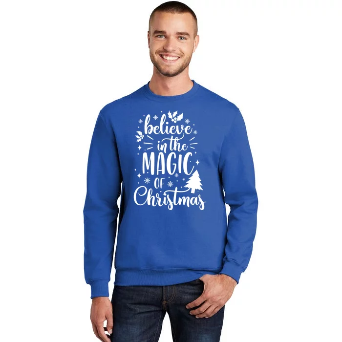 Believe In The Magic Of Christmas Xmas Holiday Gift Ideas Funny Gift Tall Sweatshirt