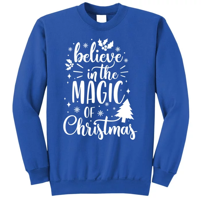 Believe In The Magic Of Christmas Xmas Holiday Gift Ideas Funny Gift Tall Sweatshirt