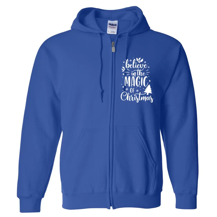 Believe In The Magic Of Christmas Xmas Holiday Gift Ideas Funny Gift Full Zip Hoodie