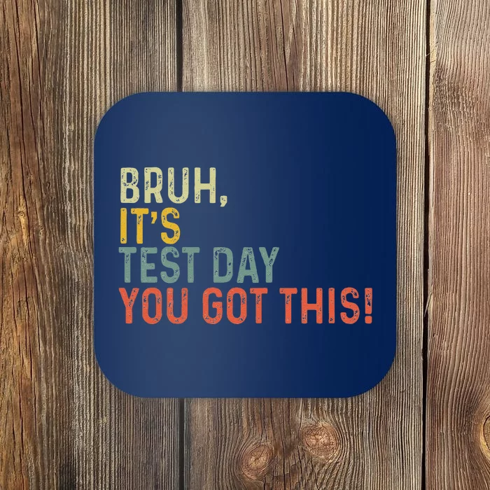 Bruh It’S Test Day You Got This Testing Day Teacher Vintage Coaster