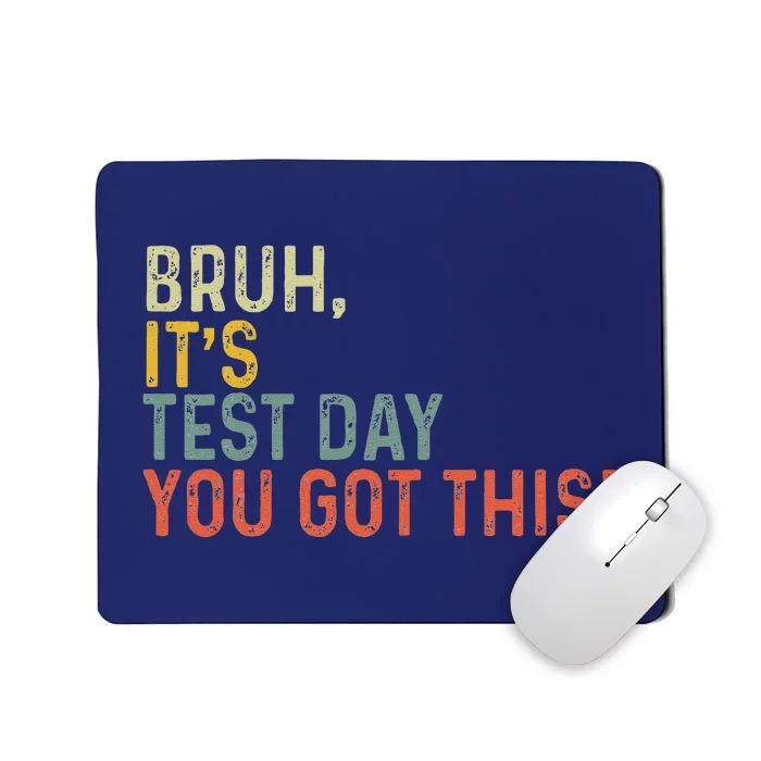 Bruh It’S Test Day You Got This Testing Day Teacher Vintage Mousepad