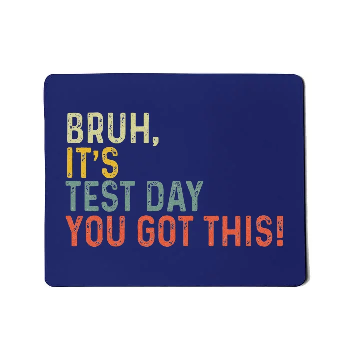 Bruh It’S Test Day You Got This Testing Day Teacher Vintage Mousepad