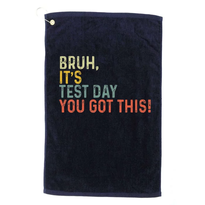 Bruh It’S Test Day You Got This Testing Day Teacher Vintage Platinum Collection Golf Towel