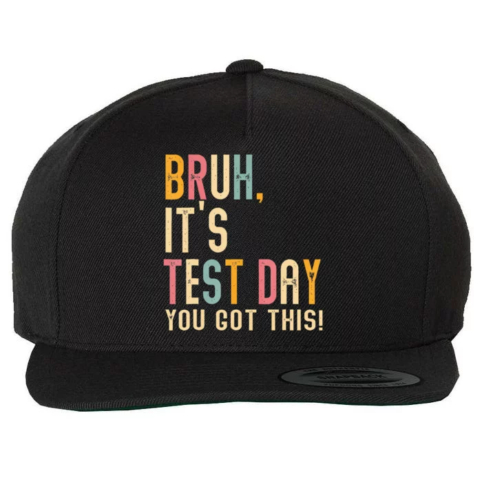 Bruh It’S Test Day You Got This Testing Day Wool Snapback Cap