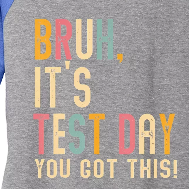 Bruh It’S Test Day You Got This Testing Day Women's Tri-Blend 3/4-Sleeve Raglan Shirt