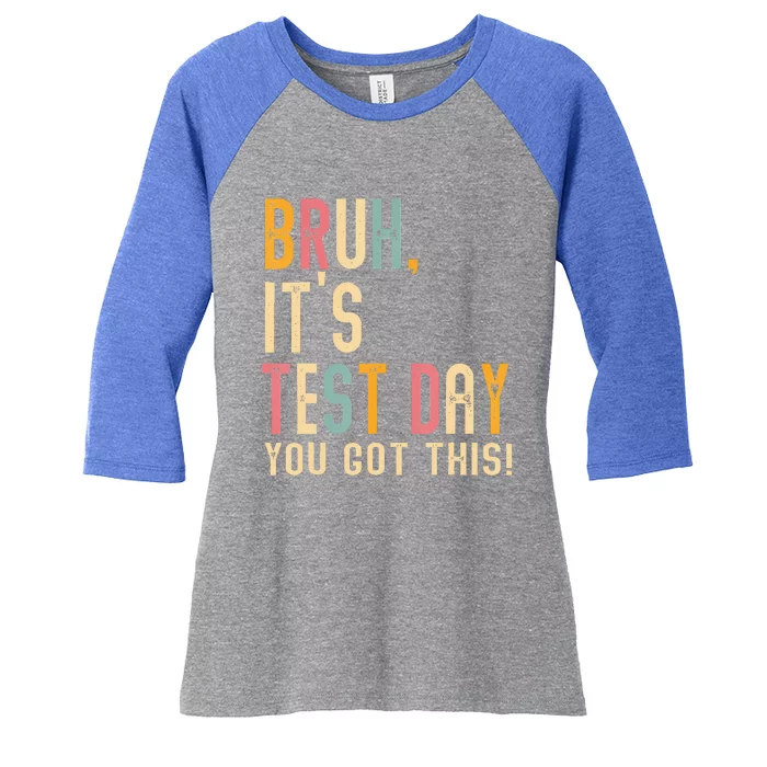 Bruh It’S Test Day You Got This Testing Day Women's Tri-Blend 3/4-Sleeve Raglan Shirt