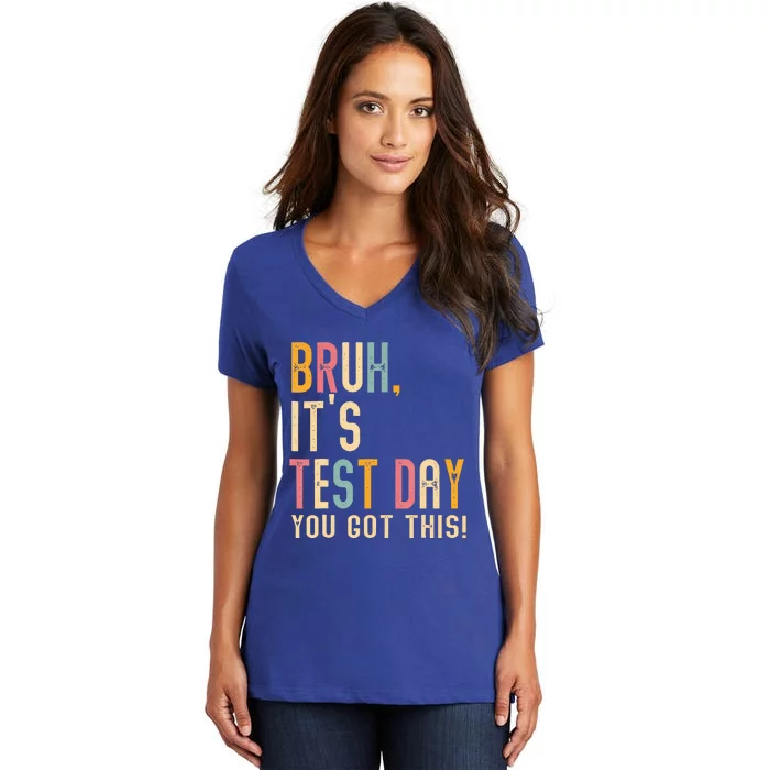 Bruh It’S Test Day You Got This Testing Day Women's V-Neck T-Shirt