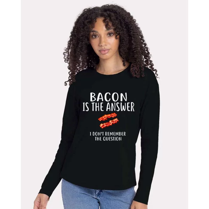 Bacon Is The Answer I Dont Remember The Question Womens Cotton Relaxed Long Sleeve T-Shirt