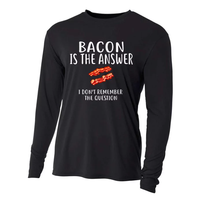 Bacon Is The Answer I Dont Remember The Question Cooling Performance Long Sleeve Crew