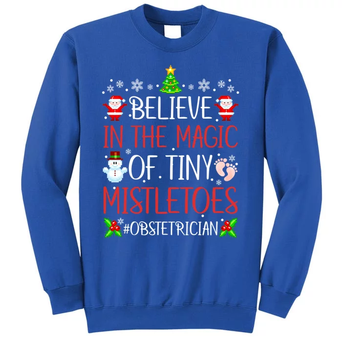 Believe In The Magic Of Tiny Mistletoes Obstetrician Ob Xmas Gift Tall Sweatshirt