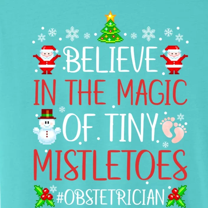 Believe In The Magic Of Tiny Mistletoes Obstetrician Ob Xmas Gift ChromaSoft Performance T-Shirt