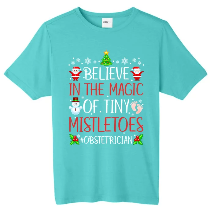 Believe In The Magic Of Tiny Mistletoes Obstetrician Ob Xmas Gift ChromaSoft Performance T-Shirt