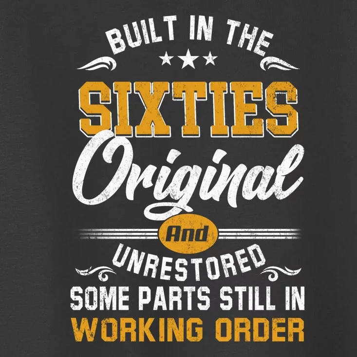 Built In The Sixties Original And Unrestored Toddler T-Shirt