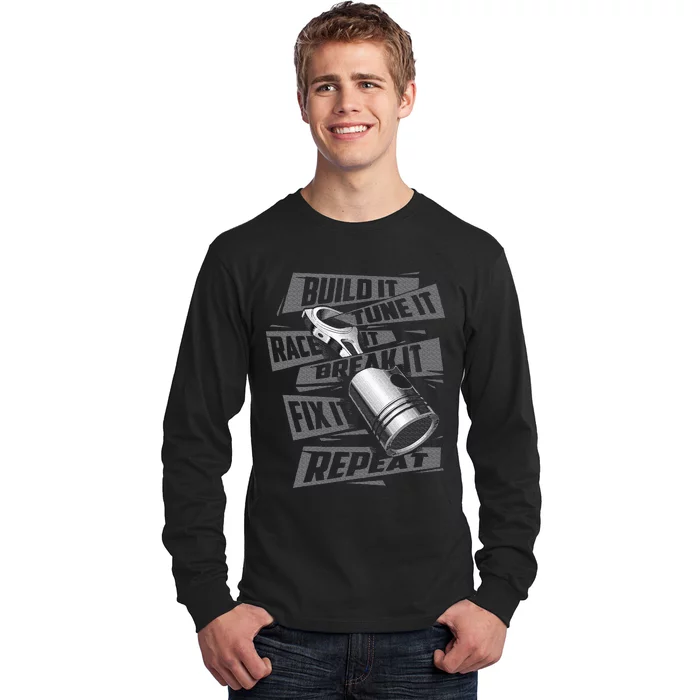 Build It Tune It Race It Break It Race Car Enthusiast Long Sleeve Shirt