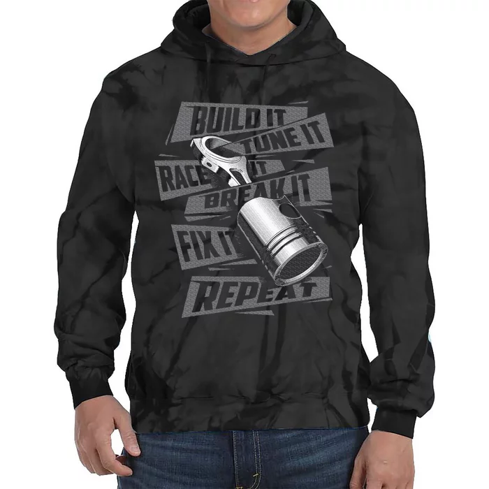 Build It Tune It Race It Break It Race Car Enthusiast Tie Dye Hoodie