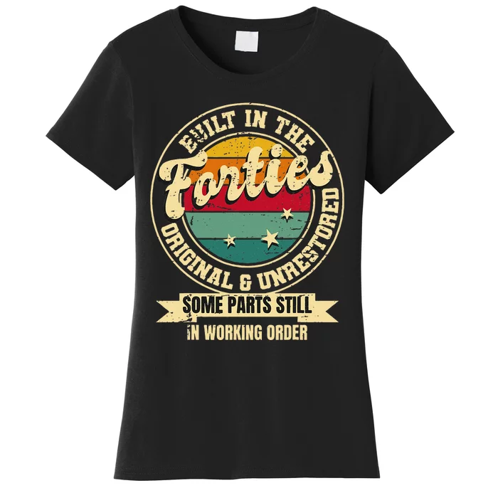 Built In The Forties Original Unrestored 40th Birthday Men Women's T-Shirt