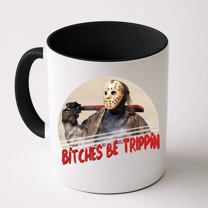 Bitches Be Trippin Horror Movie Fan Front & Back Coffee Mug