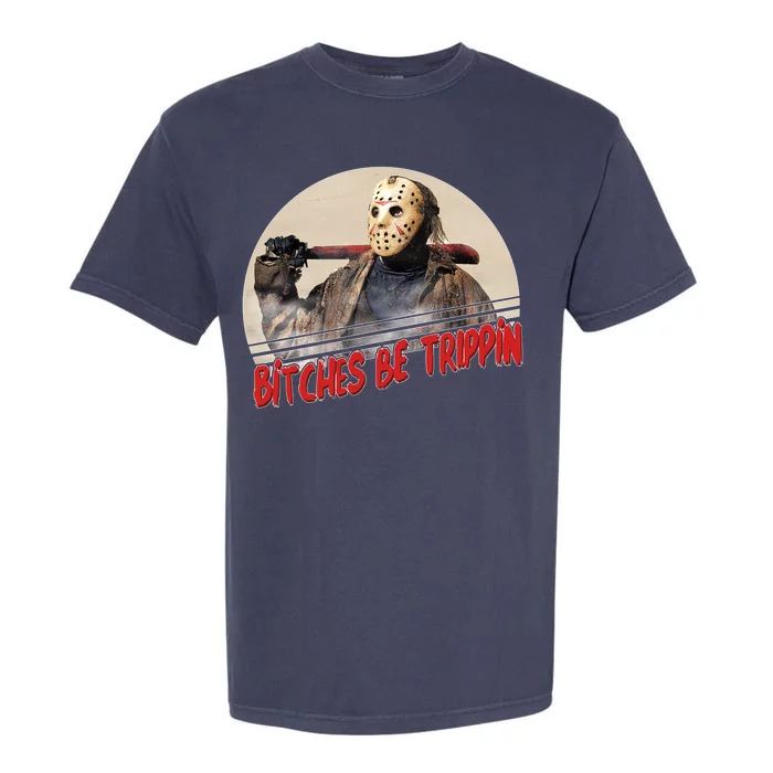 Bitches Be Trippin Horror Movie Fan Garment-Dyed Heavyweight T-Shirt