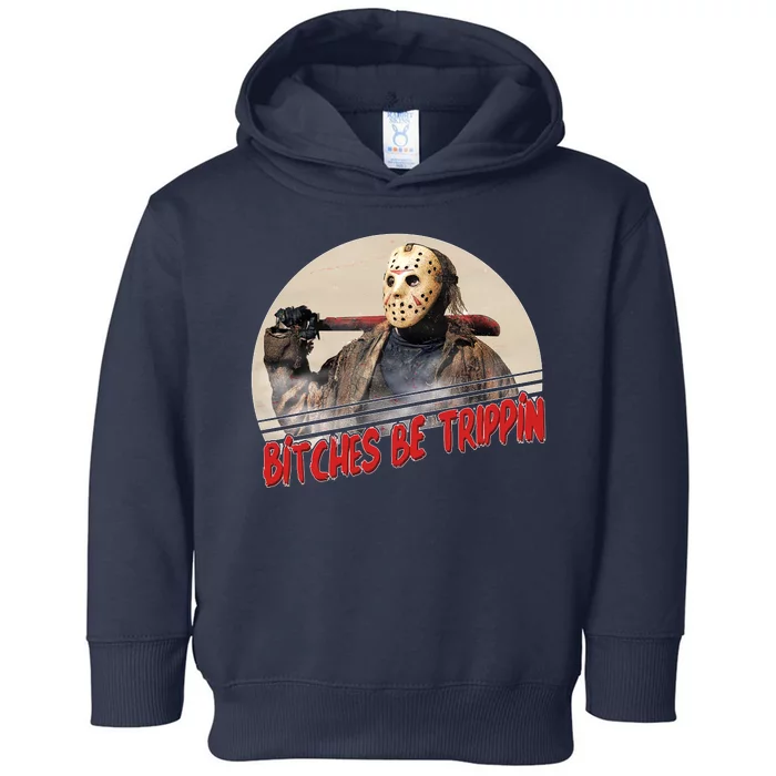 Bitches Be Trippin Horror Movie Fan Toddler Hoodie