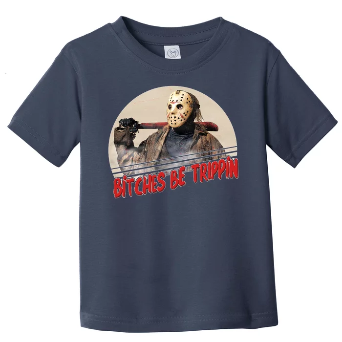 Bitches Be Trippin Horror Movie Fan Toddler T-Shirt