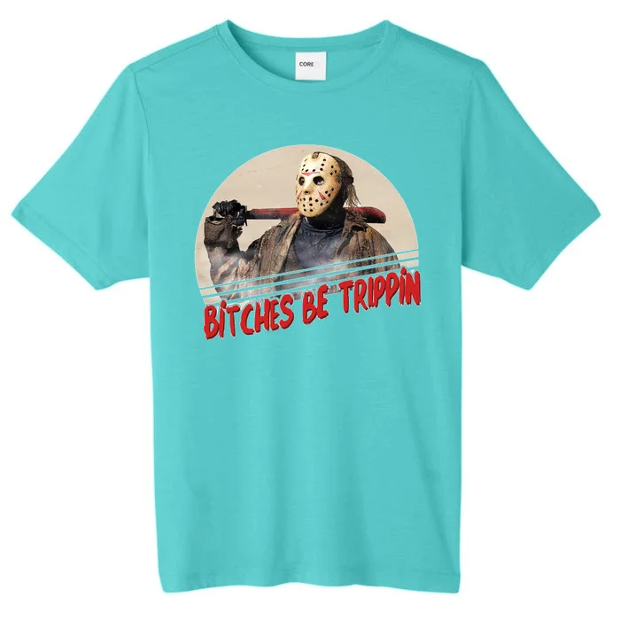 Bitches Be Trippin Horror Movie Fan ChromaSoft Performance T-Shirt