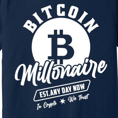 Bitcoin Millionaire In Crypto We Trust Premium T-Shirt