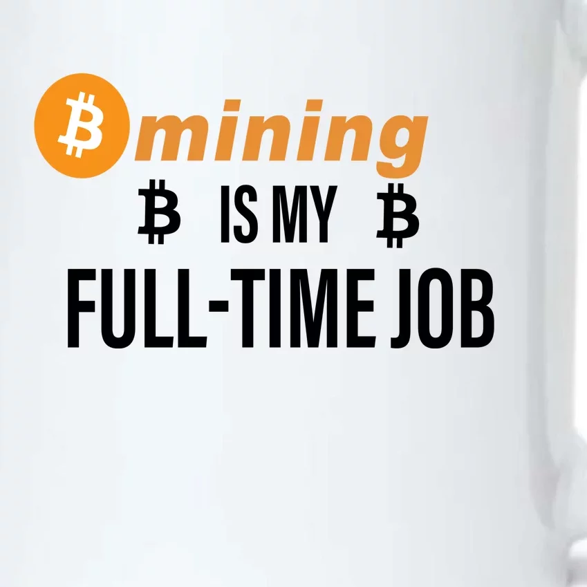 Bitcoin Mining Is My Full Time Job Black Color Changing Mug